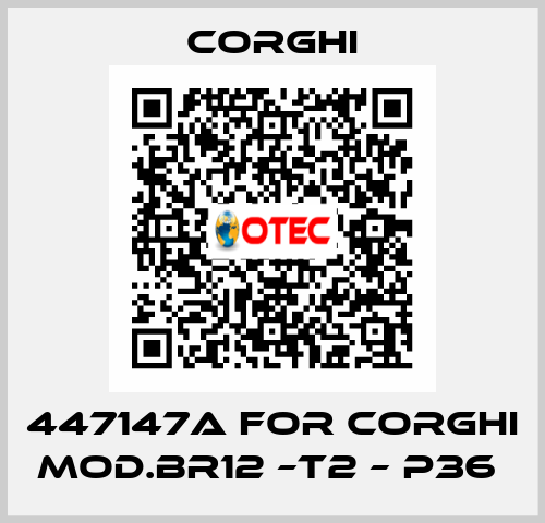 447147A FOR CORGHI MOD.BR12 –T2 – P36  Corghi