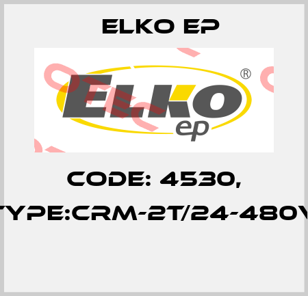 Code: 4530, Type:CRM-2T/24-480V  Elko EP
