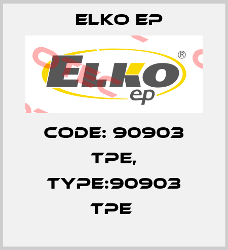 Code: 90903 TPE, Type:90903 TPE  Elko EP