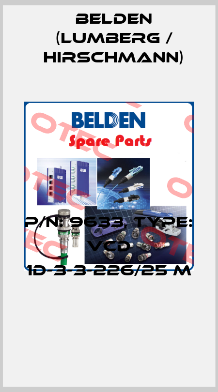 P/N: 9633, Type: VCD 1D-3-3-226/25 M  Belden (Lumberg / Hirschmann)