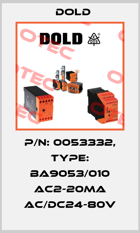 p/n: 0053332, Type: BA9053/010 AC2-20mA AC/DC24-80V Dold
