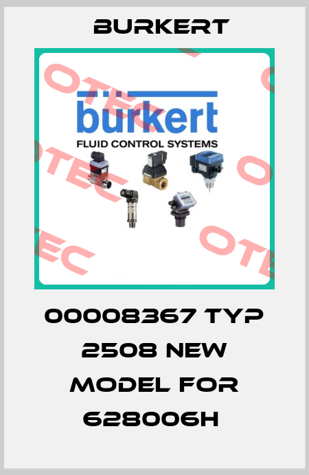 00008367 TYP 2508 NEW MODEL FOR 628006H  Burkert