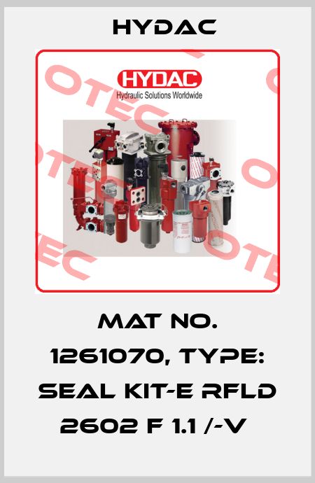 Mat No. 1261070, Type: SEAL KIT-E RFLD 2602 F 1.1 /-V  Hydac