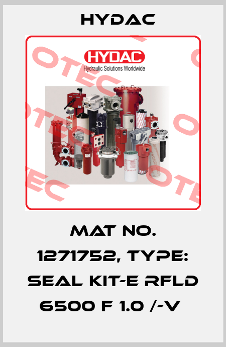 Mat No. 1271752, Type: SEAL KIT-E RFLD 6500 F 1.0 /-V  Hydac