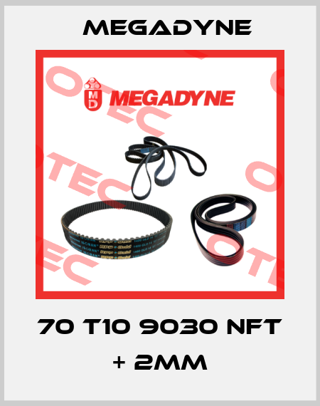 70 T10 9030 NFT + 2MM Megadyne
