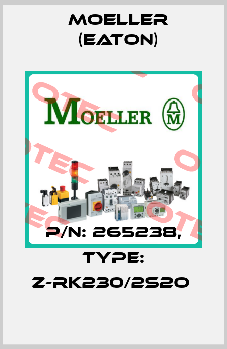 P/N: 265238, Type: Z-RK230/2S2O  Moeller (Eaton)