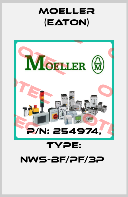 P/N: 254974, Type: NWS-BF/PF/3P  Moeller (Eaton)
