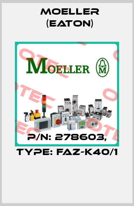 P/N: 278603, Type: FAZ-K40/1  Moeller (Eaton)