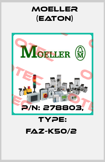 P/N: 278803, Type: FAZ-K50/2  Moeller (Eaton)