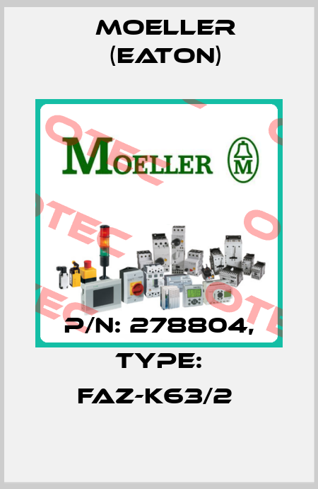 P/N: 278804, Type: FAZ-K63/2  Moeller (Eaton)