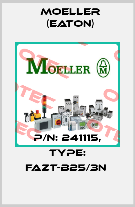 P/N: 241115, Type: FAZT-B25/3N  Moeller (Eaton)
