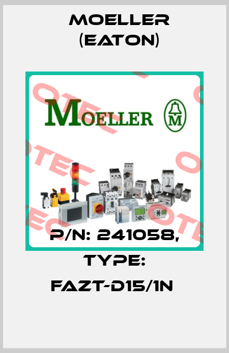 P/N: 241058, Type: FAZT-D15/1N  Moeller (Eaton)