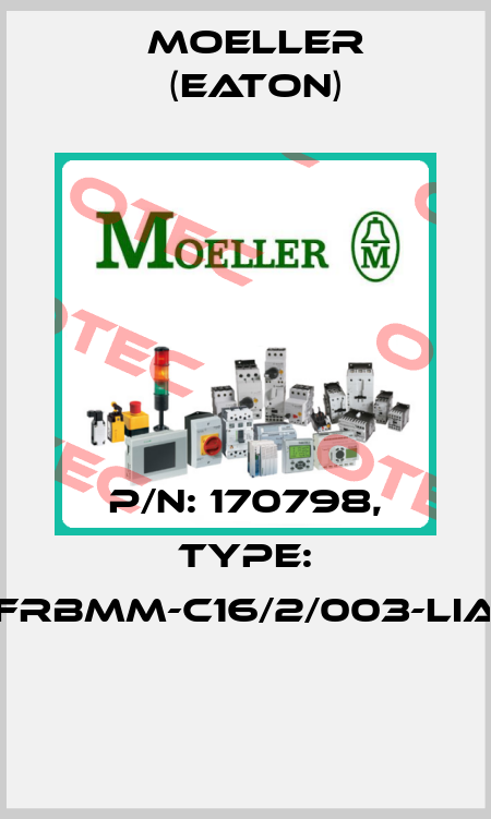 P/N: 170798, Type: FRBMM-C16/2/003-LIA  Moeller (Eaton)