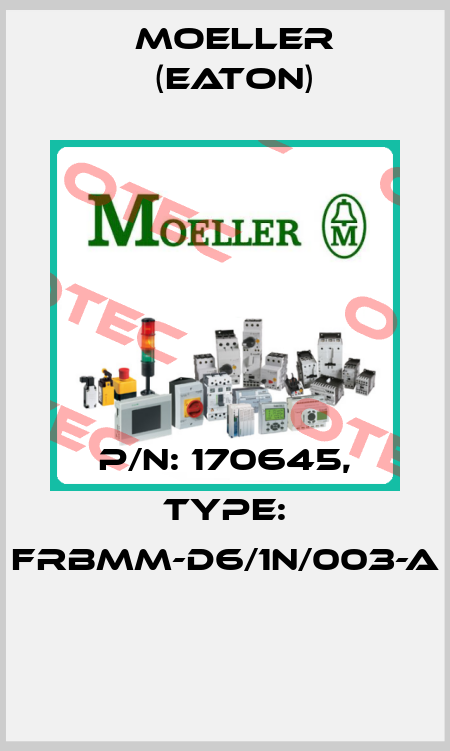 P/N: 170645, Type: FRBMM-D6/1N/003-A  Moeller (Eaton)