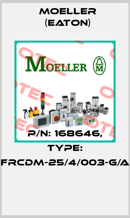 P/N: 168646, Type: FRCDM-25/4/003-G/A  Moeller (Eaton)