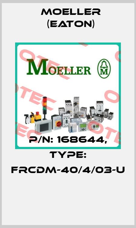P/N: 168644, Type: FRCDM-40/4/03-U  Moeller (Eaton)