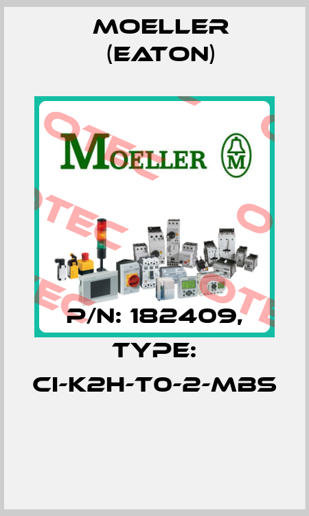 P/N: 182409, Type: CI-K2H-T0-2-MBS  Moeller (Eaton)