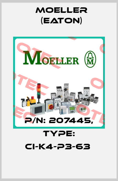 P/N: 207445, Type: CI-K4-P3-63  Moeller (Eaton)
