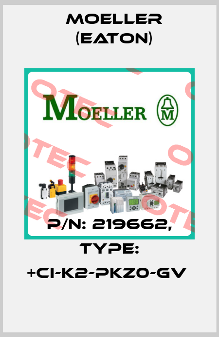 P/N: 219662, Type: +CI-K2-PKZ0-GV  Moeller (Eaton)