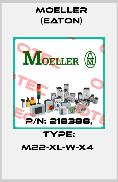 P/N: 218388, Type: M22-XL-W-X4  Moeller (Eaton)