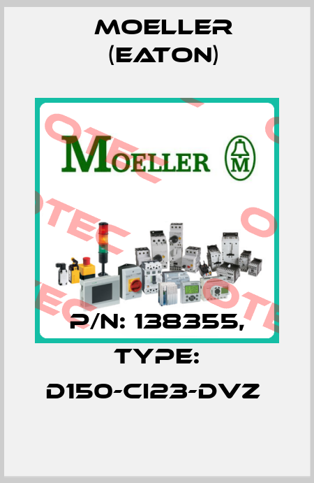 P/N: 138355, Type: D150-CI23-DVZ  Moeller (Eaton)