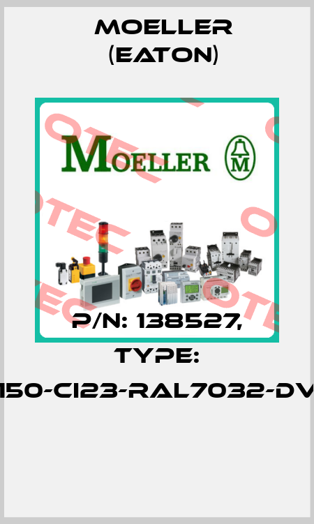 P/N: 138527, Type: D150-CI23-RAL7032-DVZ  Moeller (Eaton)