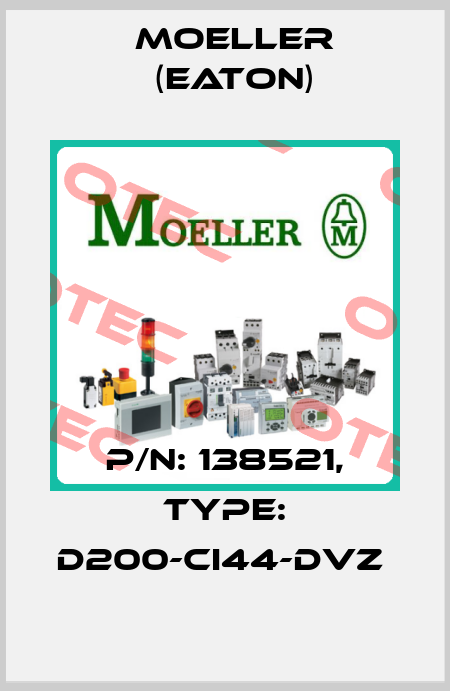 P/N: 138521, Type: D200-CI44-DVZ  Moeller (Eaton)