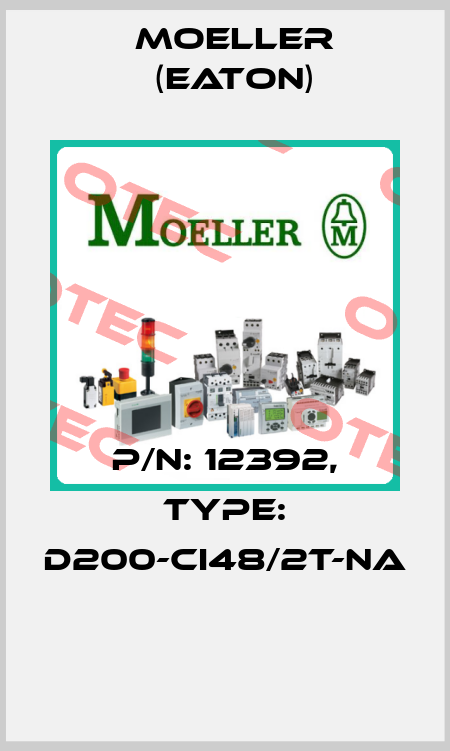 P/N: 12392, Type: D200-CI48/2T-NA  Moeller (Eaton)