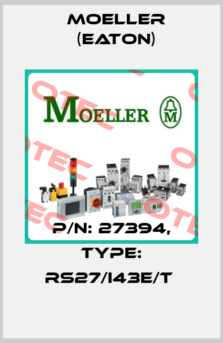 P/N: 27394, Type: RS27/I43E/T  Moeller (Eaton)