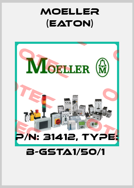 P/N: 31412, Type: B-GSTA1/50/1  Moeller (Eaton)