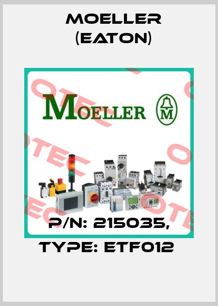 P/N: 215035, Type: ETF012  Moeller (Eaton)