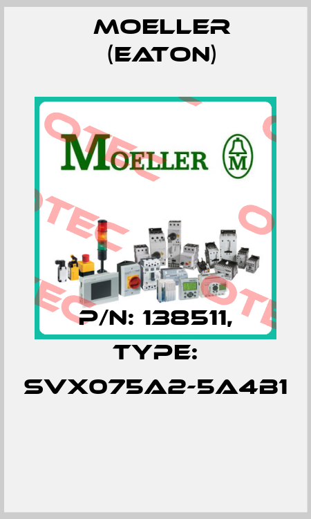 P/N: 138511, Type: SVX075A2-5A4B1  Moeller (Eaton)
