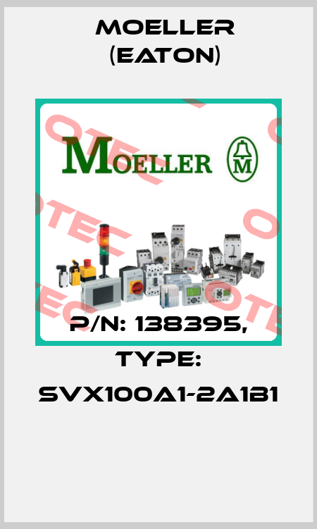 P/N: 138395, Type: SVX100A1-2A1B1  Moeller (Eaton)