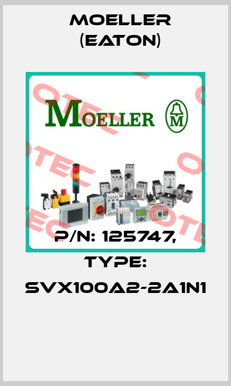 P/N: 125747, Type: SVX100A2-2A1N1  Moeller (Eaton)