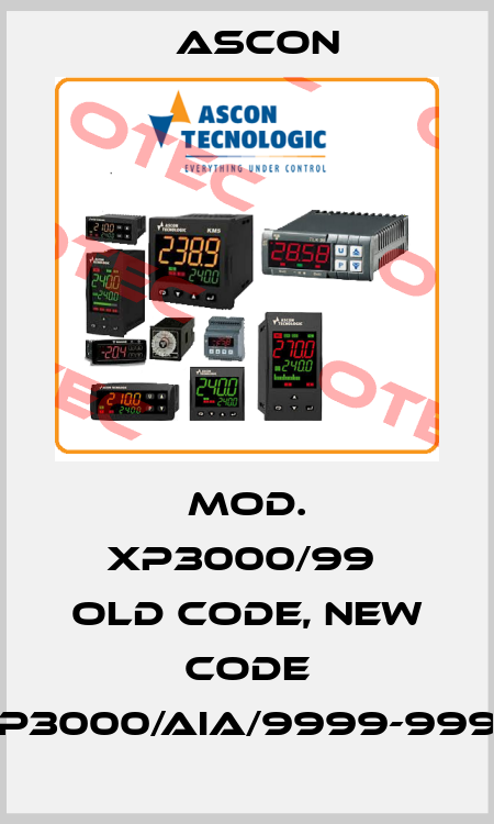 Mod. XP3000/99  old code, new code XP3000/AIA/9999-9999 Ascon