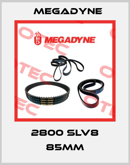 2800 SLV8 85mm Megadyne