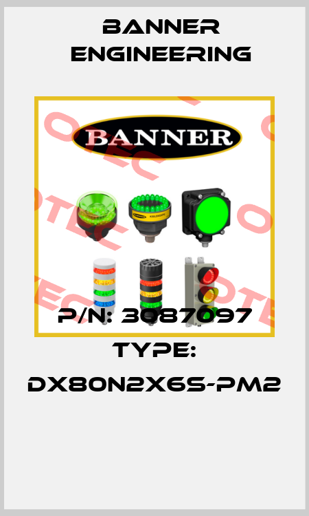P/N: 3087097 Type: DX80N2X6S-PM2  Banner Engineering