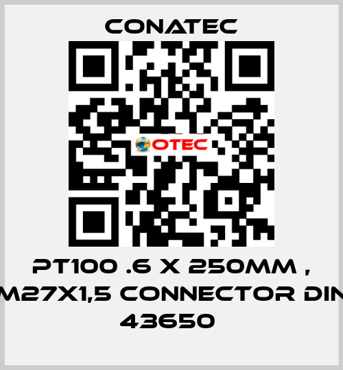PT100 .6 x 250mm , M27X1,5 Connector DIN 43650  Conatec