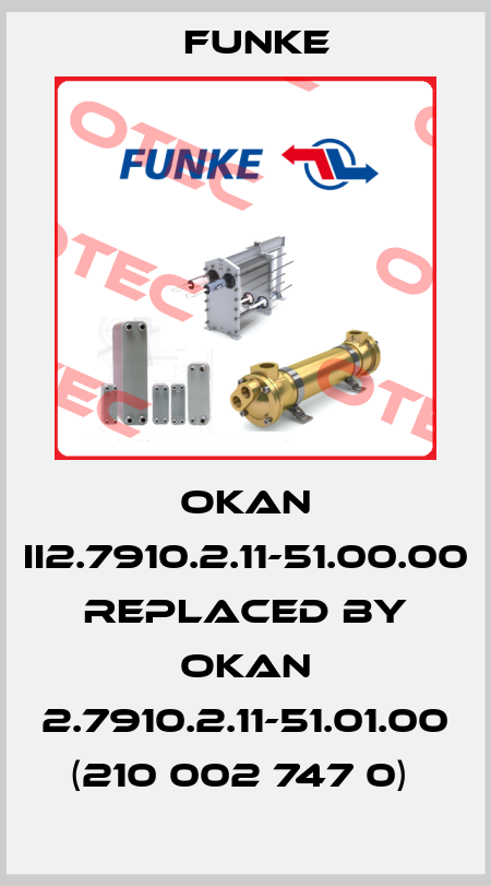 OKAN II2.7910.2.11-51.00.00 REPLACED BY OKAN 2.7910.2.11-51.01.00 (210 002 747 0)  Funke