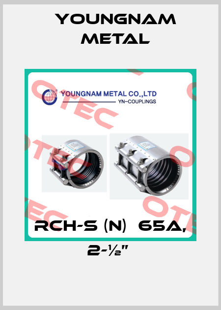 RCH-S (N)  65A, 2-½”  YOUNGNAM METAL