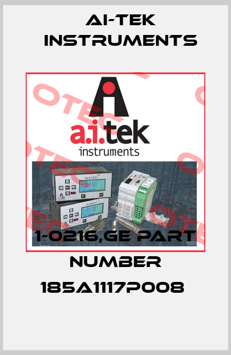 1-0216,GE PART NUMBER 185A1117P008  AI-Tek Instruments