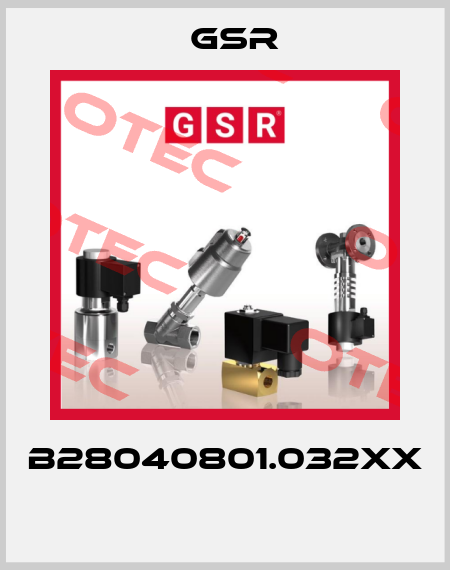 B28040801.032XX  GSR