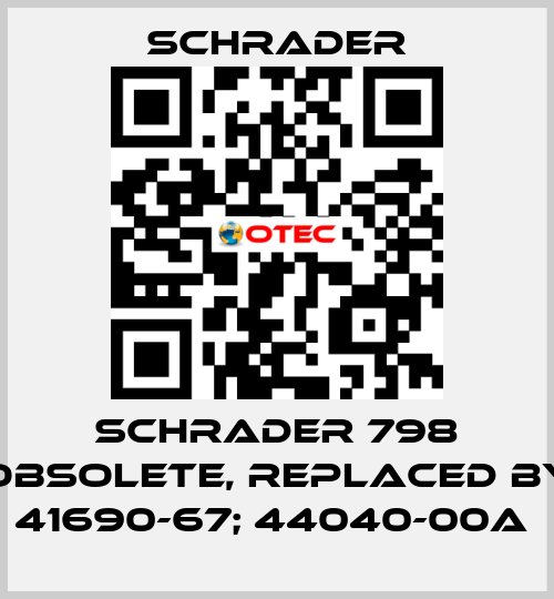  Schrader 798 obsolete, replaced by 41690-67; 44040-00A  Schrader