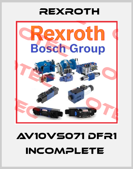 AV10VS071 DFR1 incomplete  Rexroth