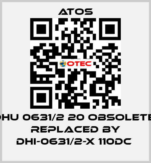 DHU 0631/2 20 obsolete, replaced by DHI-0631/2-X 110DC  Atos