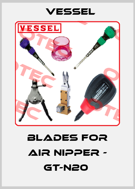 BLADES FOR AIR NIPPER - GT-N20  VESSEL