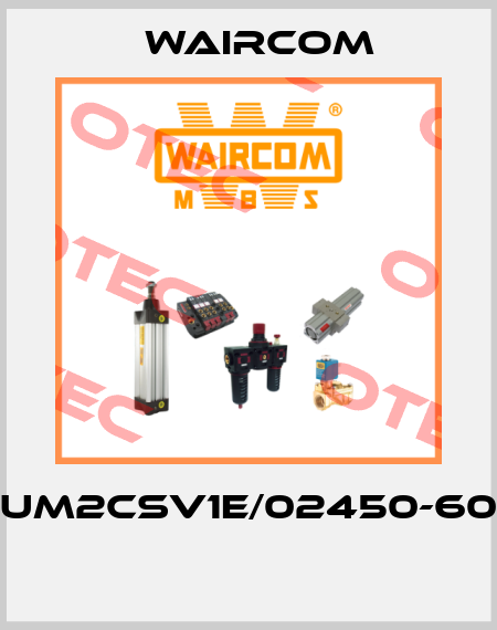 UM2CSV1E/02450-60  Waircom