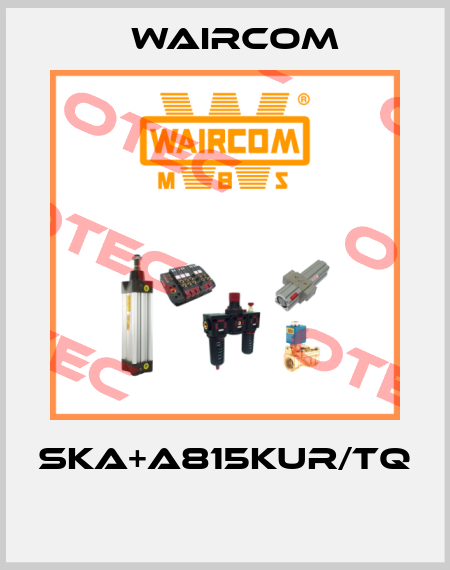 SKA+A815KUR/TQ  Waircom