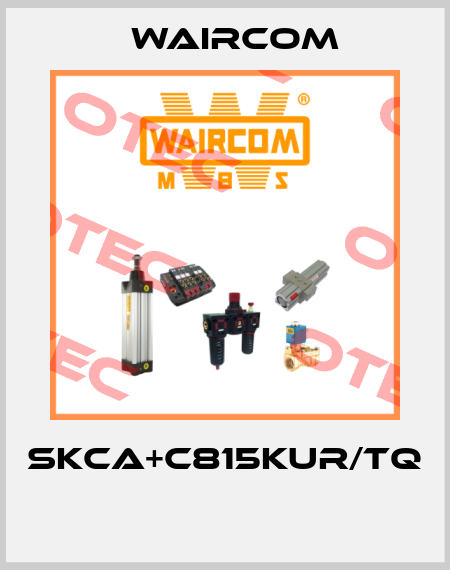 SKCA+C815KUR/TQ  Waircom