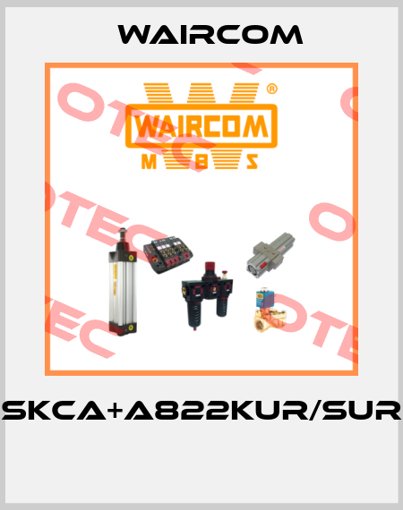 SKCA+A822KUR/SUR  Waircom